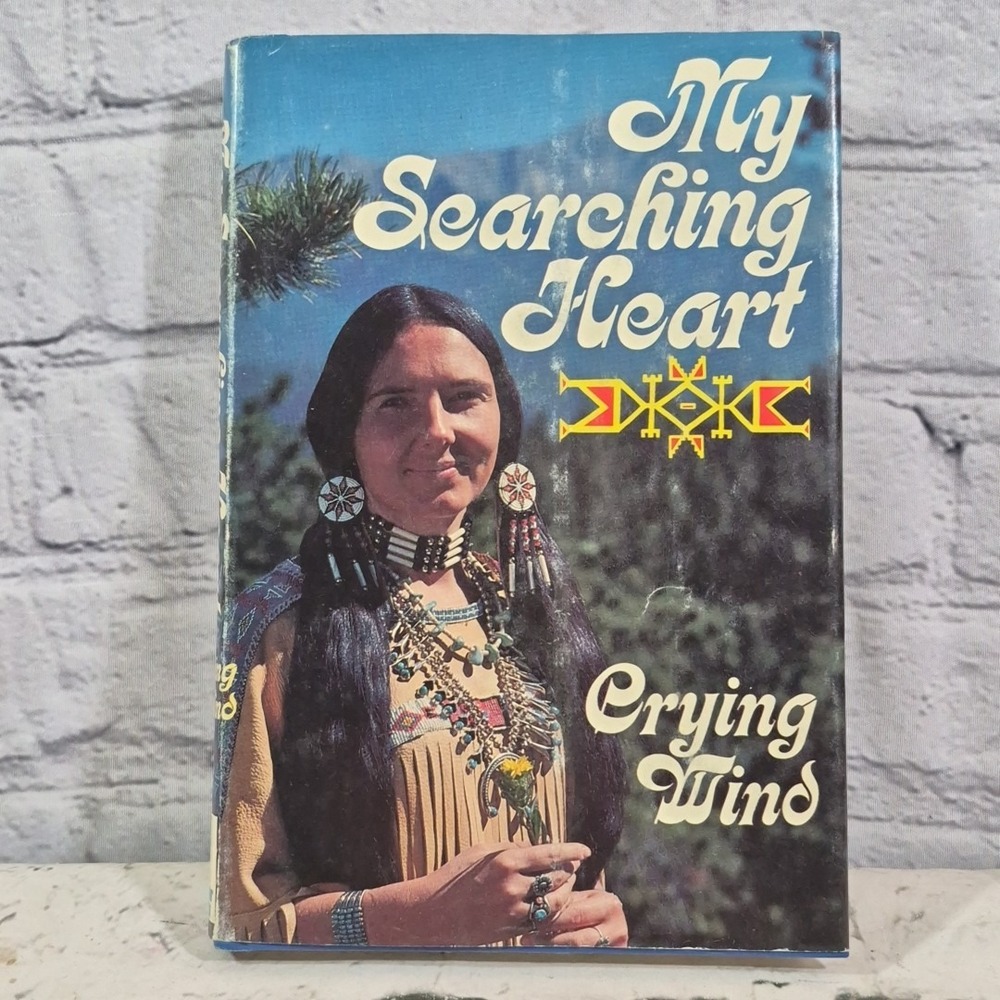 My Searching Heart by Crying Wind 1980 Hardcover w/ Dust Jacket